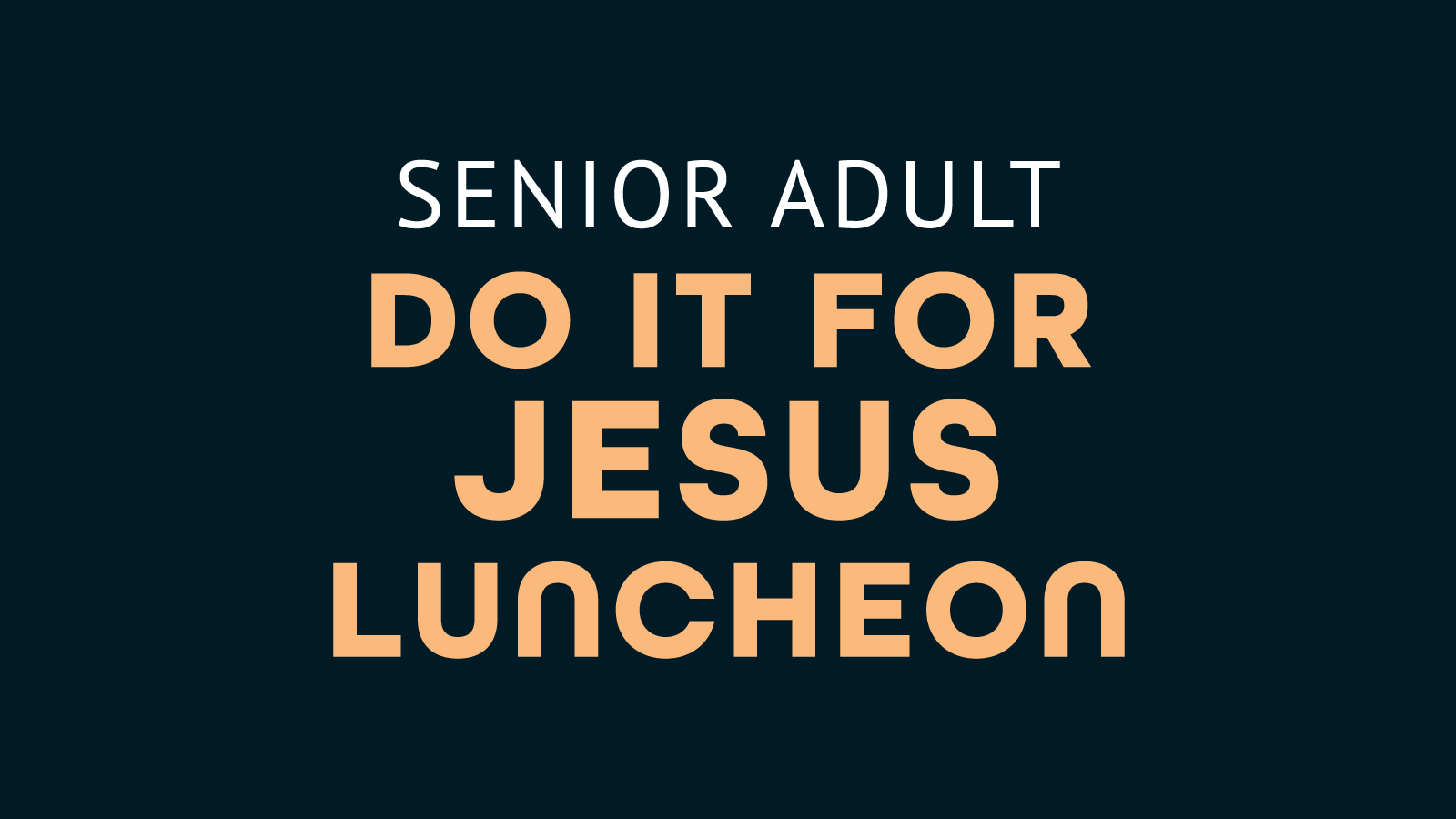 Senior Adult Do it for Jesus Luncheon