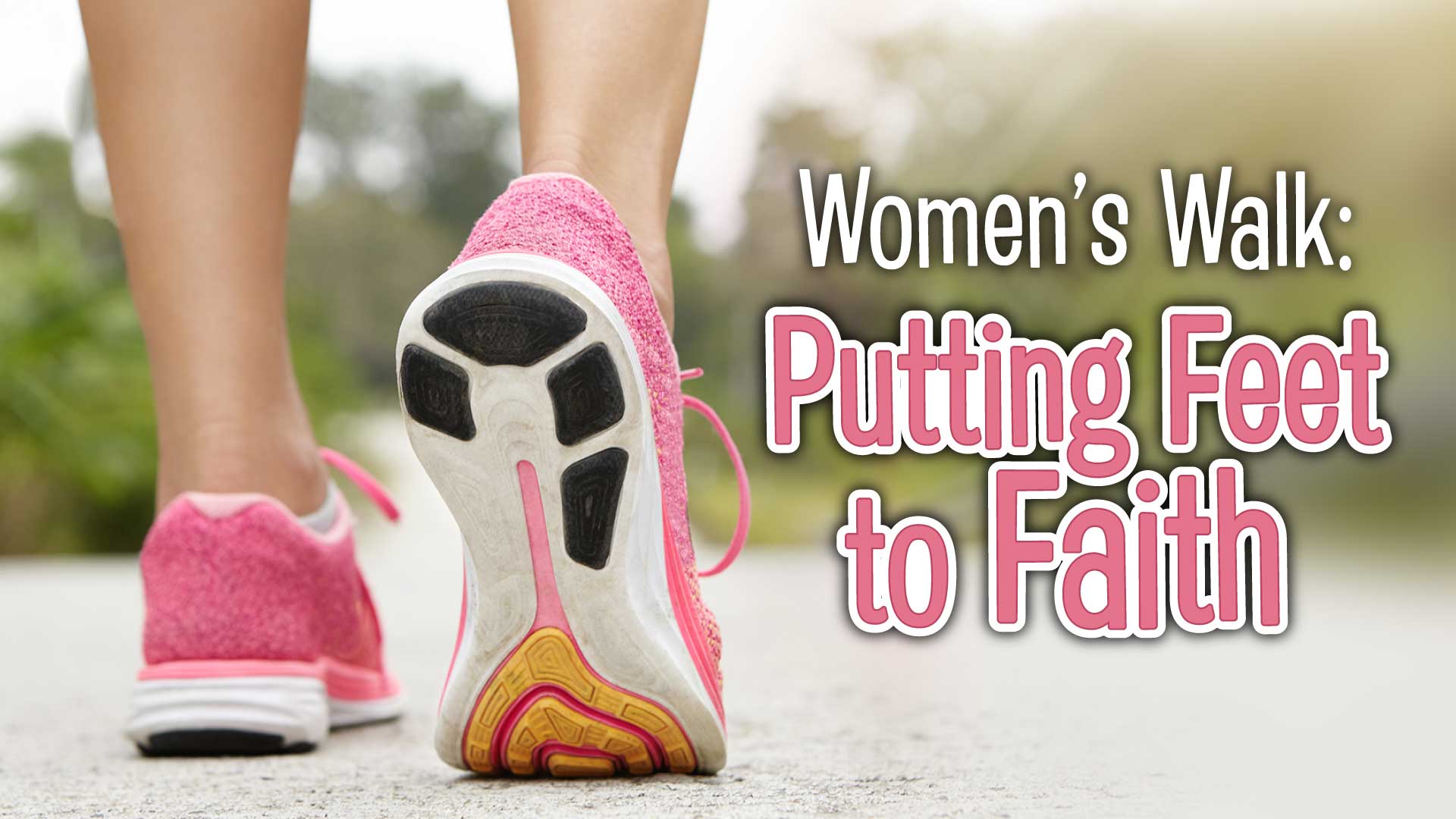 Women's Walk: Putting Feet To Faith