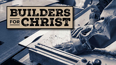 Builders for Christ Builders for Christ