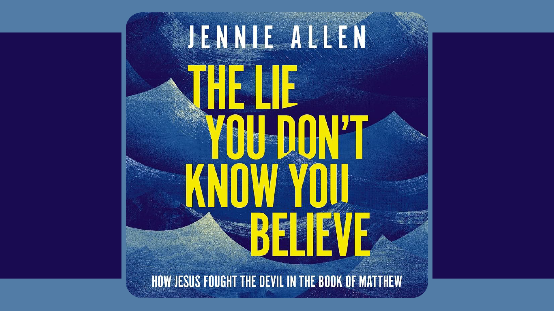 The Lie You Don't Know You Believe Bible Study
